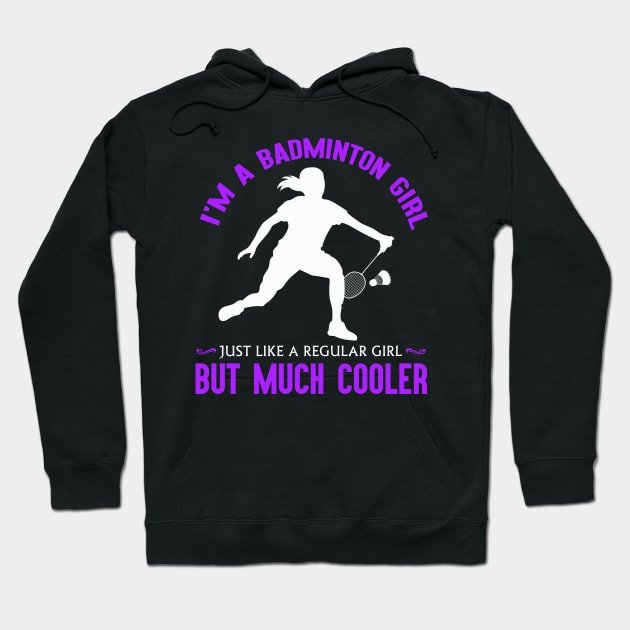I'm a badminton girl, just like a regular girl but much cooler! Hoodie by Birdies Fly